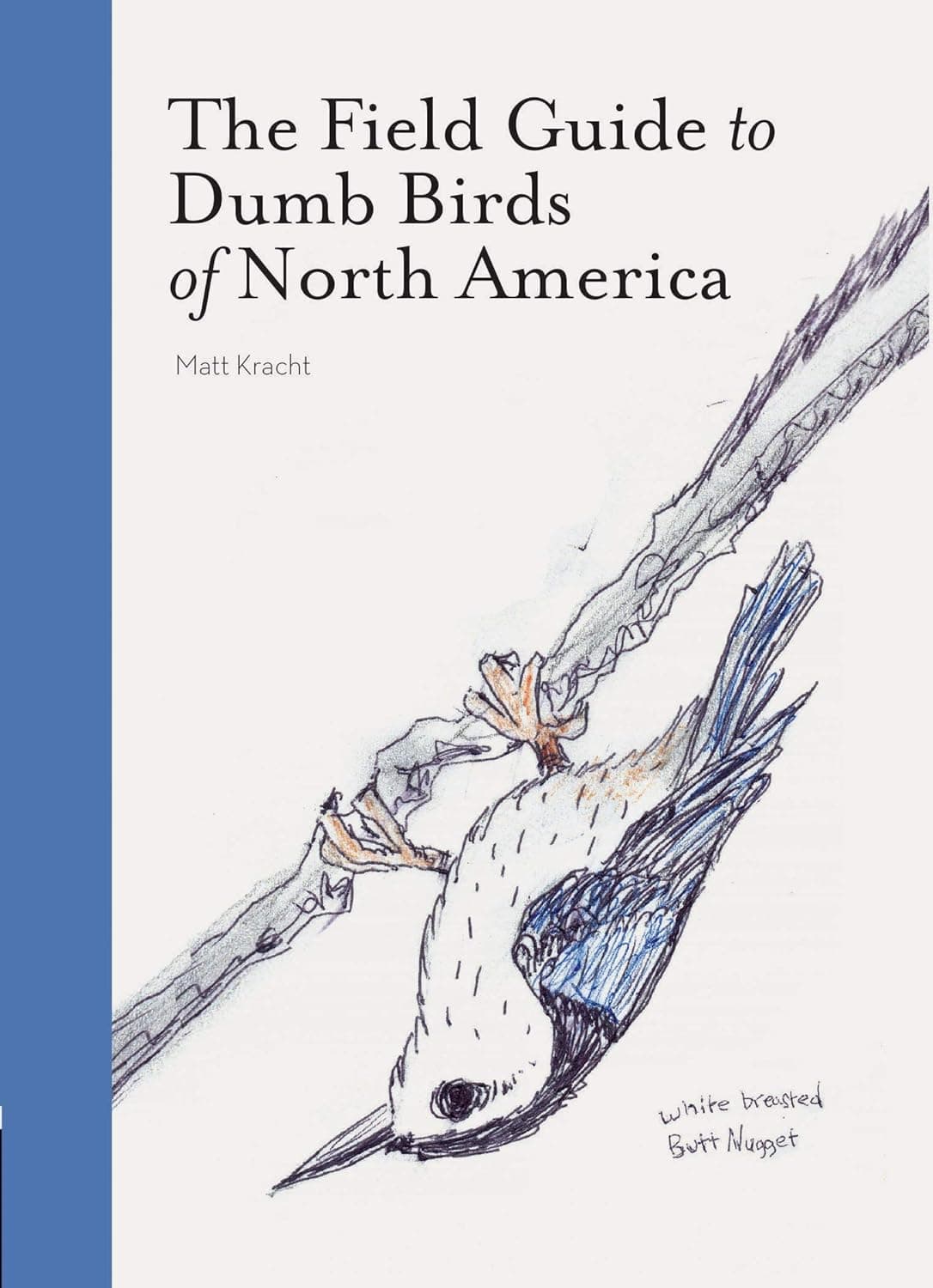 The Field Guide to Dumb Birds of North America (Bird Books, Books for Bird Lovers, Humor Books) - image 1 of 1