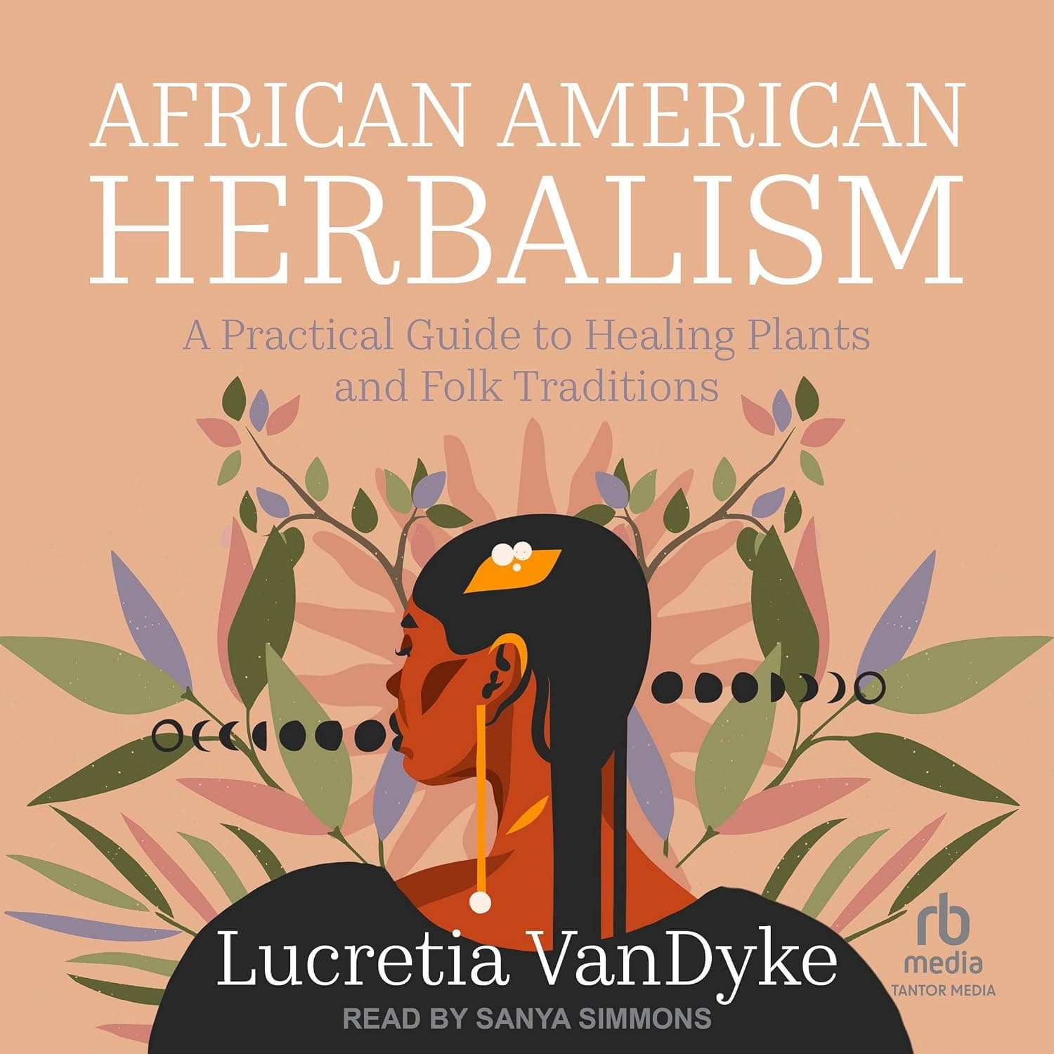 African American Herbalism: A Practical Guide to Healing Plants and Folk Traditions - image 1 of 1