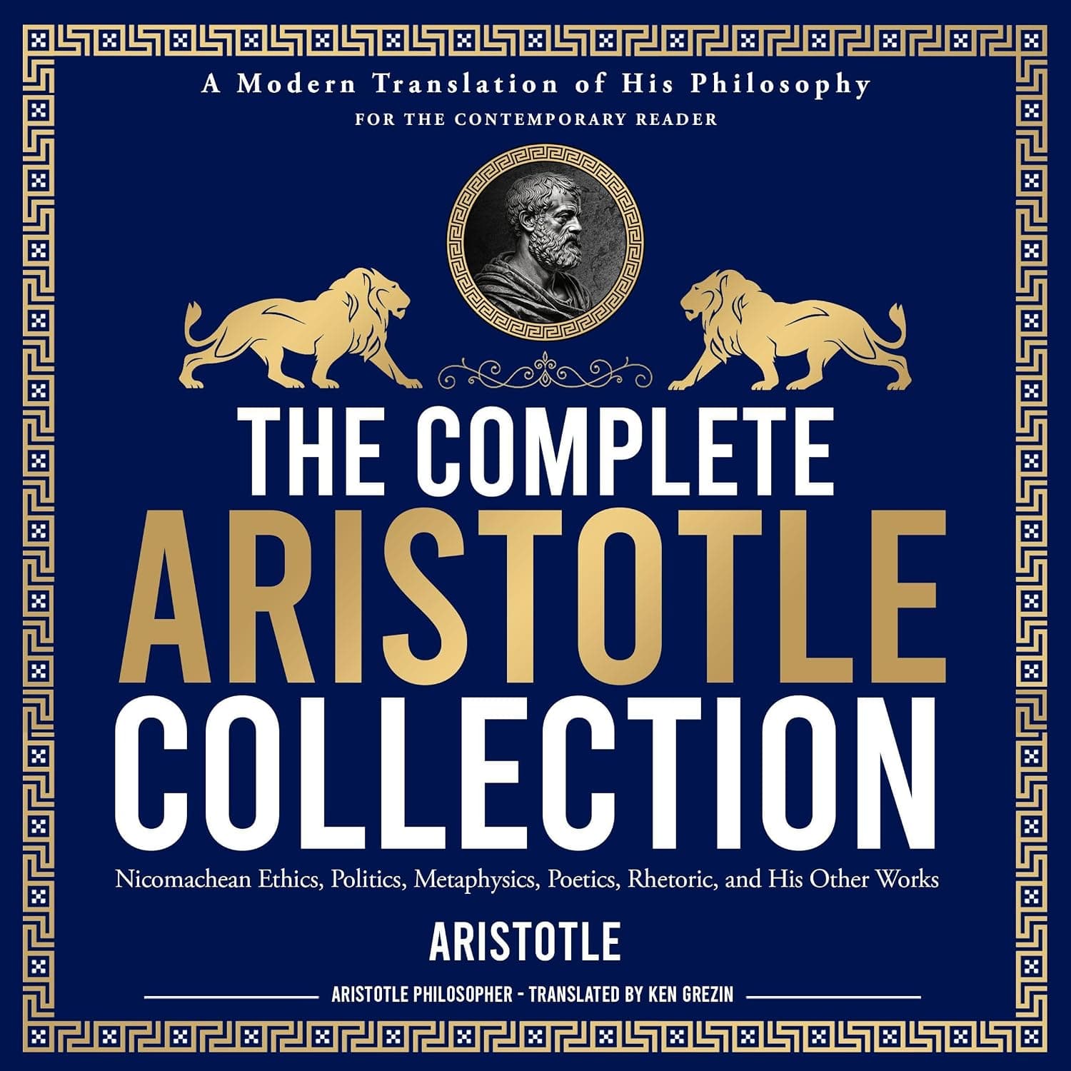 The Complete Aristotle Collection: Nicomachean Ethics, Politics, Metaphysics, Poetics, Rhetoric, On Sense and the Sensible, On Memory and Reminiscence, On Dreams, His Biography and All His Other Works - image 1 of 1